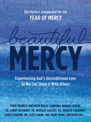 Beautiful Mercy: Experiencing God's Unconditional Love  So We Can Share It With Others - ebook